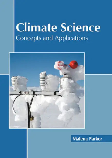 Climate Science: Concepts and Applications by Malena Parker