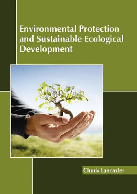 Environmental Protection and Sustainable Ecological Development by Chuck Lancaster