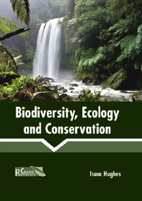 Biodiversity, Ecology and Conservation by Isaac Hughes