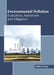Environmental Pollution: Evaluation, Assessment and Mitigation by Nathan Payne