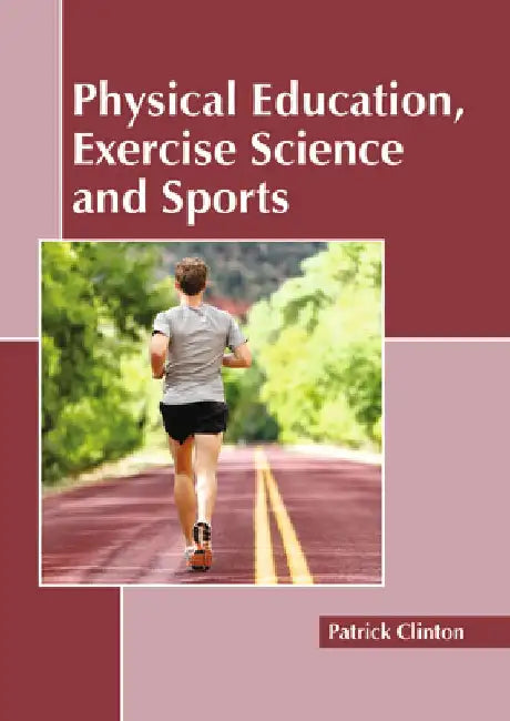 Physical Education, Exercise Science and Sports by Patrick Clinton