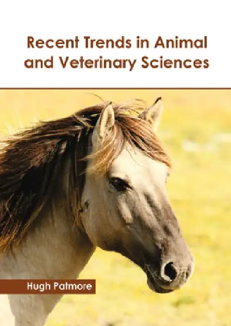 Recent Trends in Animal and Veterinary Sciences by Hugh Patmore
