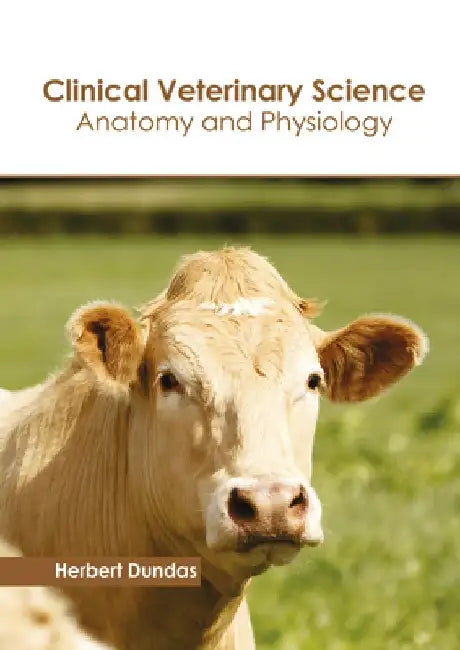 Clinical Veterinary Science: Anatomy and Physiology by Herbert Dundas
