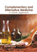 Complementary and Alternative Medicine: A Holistic Approach by Brendon Gould