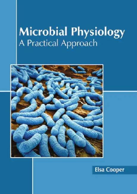 Microbial Physiology: A Practical Approach by Elsa Cooper
