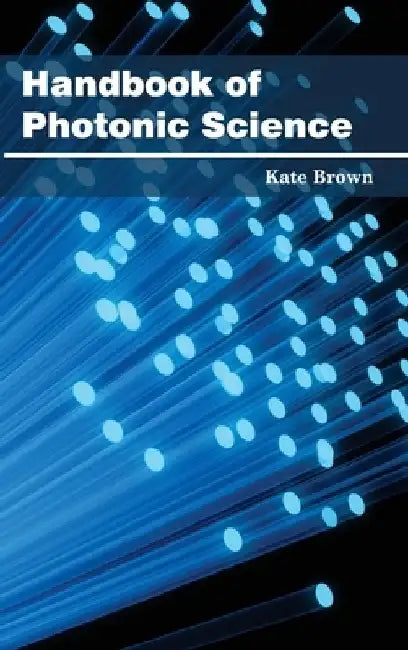 Handbook of Photonic Science by Kate Brown