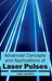 Advanced Concepts and Applications of Laser Pulses by Juan Landers