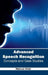 Advanced Speech Recognition: Concepts and Case Studies by Marcus Hintz