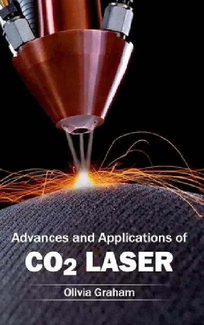 Advances and Applications of Co2 Laser by Olivia Graham