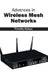 Advances in Wireless Mesh Networks by Timothy Kolaya