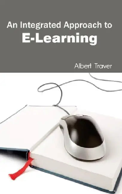 Integrated Approach to E-Learning by Albert Traver