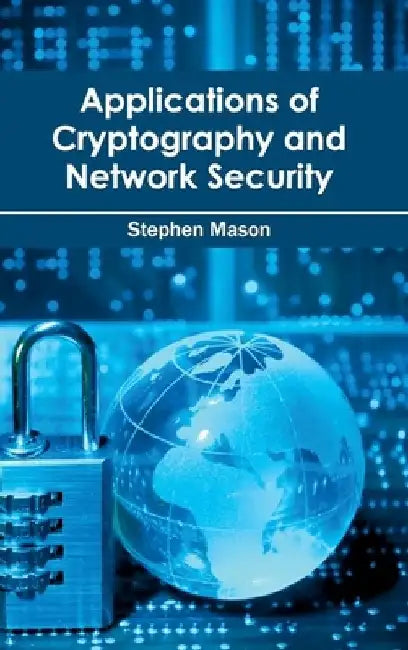 Applications of Cryptography and Network Security by Stephen Mason