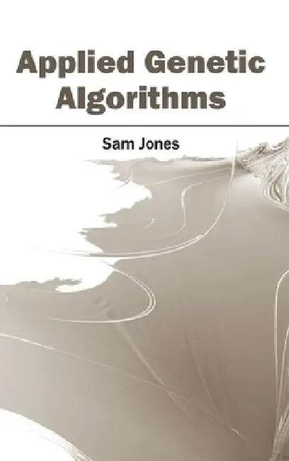 Applied Genetic Algorithms by Sam Jones
