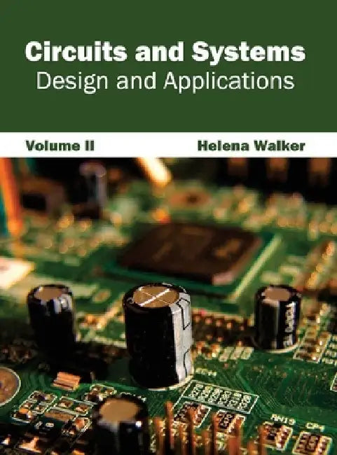 Circuits and Systems: Design and Applications (Volume II) by Helena Walker