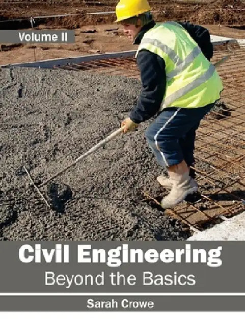 Civil Engineering: Beyond the Basics (Volume II) by Sarah Crowe