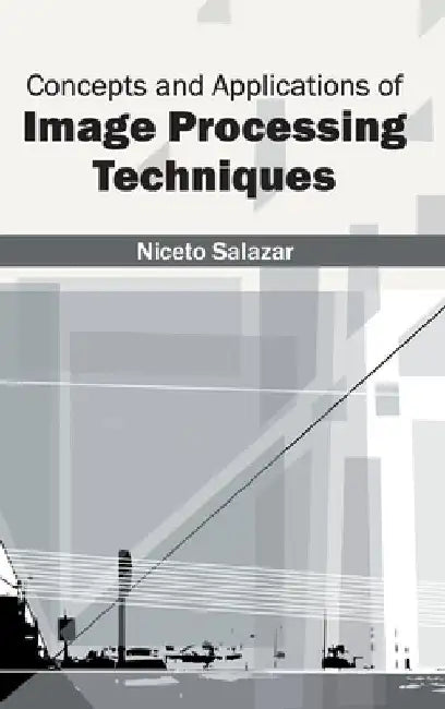Concepts and Applications of Image Processing Techniques by Niceto Salazar
