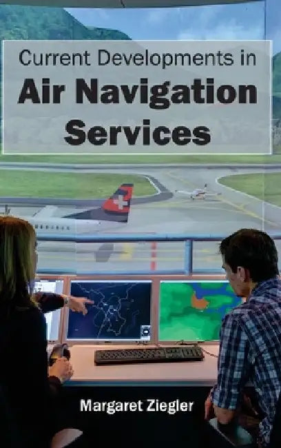 Current Developments in Air Navigation Services by Margaret Ziegler