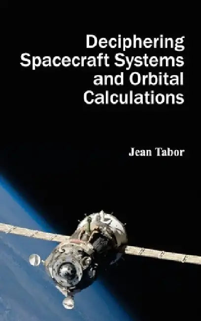 Deciphering Spacecraft Systems and Orbital Calculations by Jean Tabor