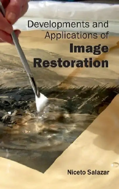 Developments and Applications of Image Restoration by Niceto Salazar