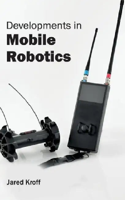 Developments in Mobile Robotics by Jared Kroff