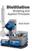 Distillation: Modeling and Applied Principles by Susan Zucker