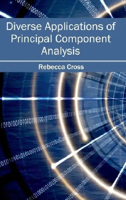 Diverse Applications of Principal Component Analysis by Rebecca Cross