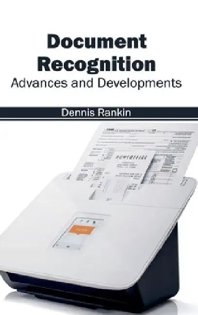 Document Recognition: Advances and Developments by Dennis Rankin