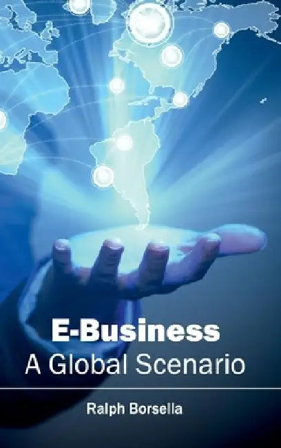 E-Business: A Global Scenario by Ralph Borsella