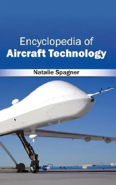 Encyclopedia of Aircraft Technology by Natalie Spagner