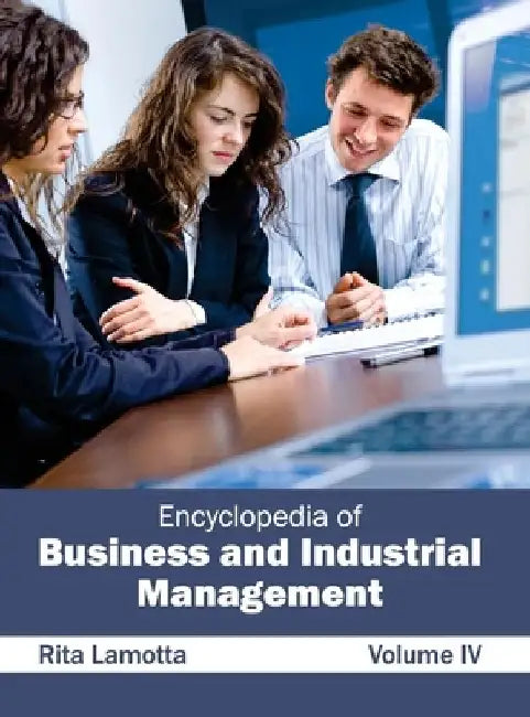 Encyclopedia of Business and Industrial Management: Volume IV by Rita Lamotta