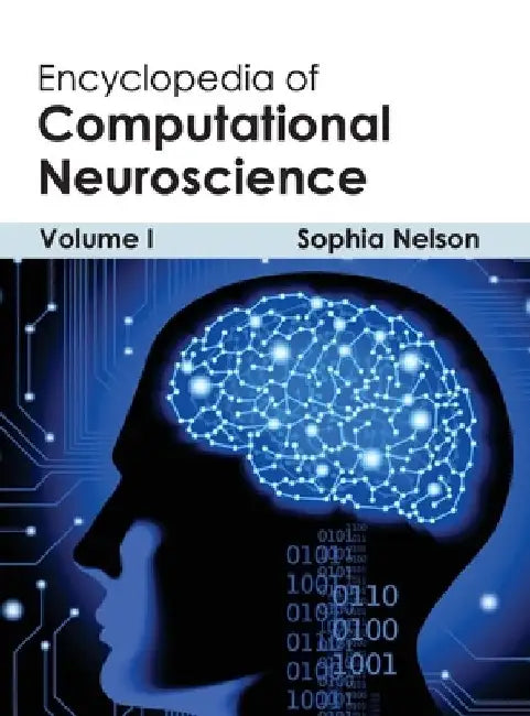 Encyclopedia of Computational Neuroscience: Volume I by Sophia Nelson