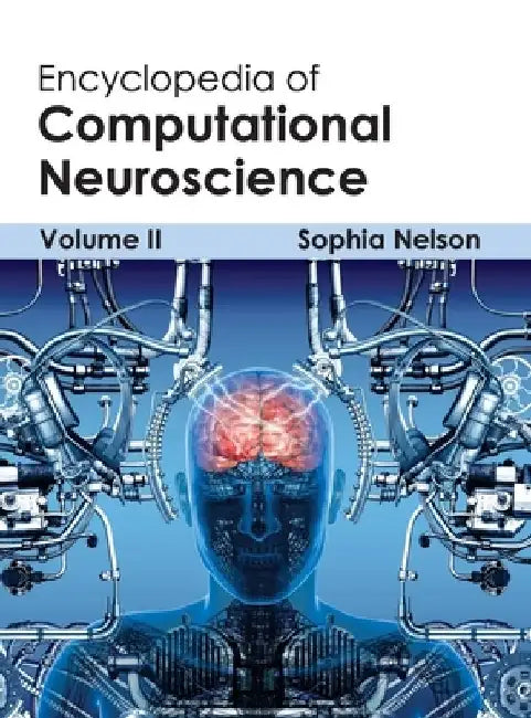 Encyclopedia of Computational Neuroscience: Volume II by Sophia Nelson