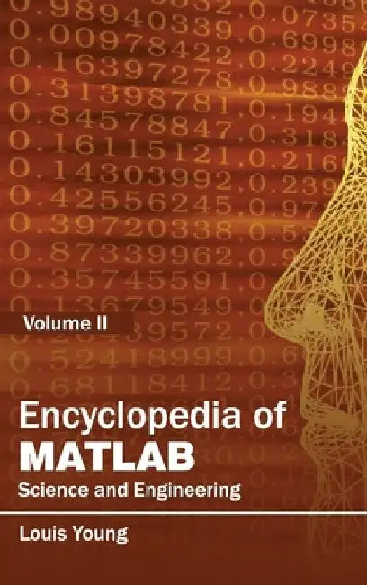 Encyclopedia of Matlab: Science and Engineering (Volume II) by Louis Young