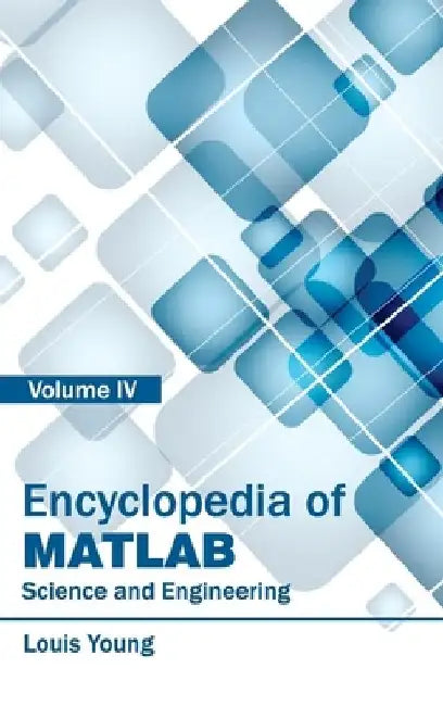 Encyclopedia of Matlab: Science and Engineering (Volume IV) by Louis Young