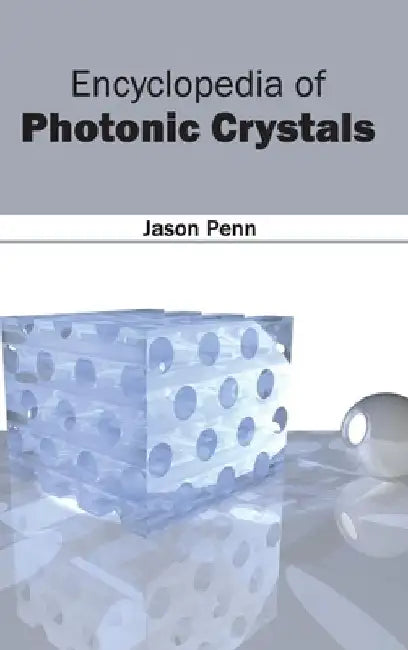 Encyclopedia of Photonic Crystals by Jason Penn