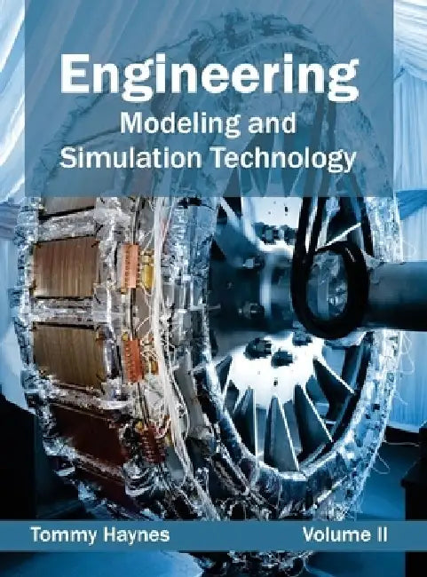 Engineering: Modeling and Simulation Technology (Volume II) by Tommy Haynes