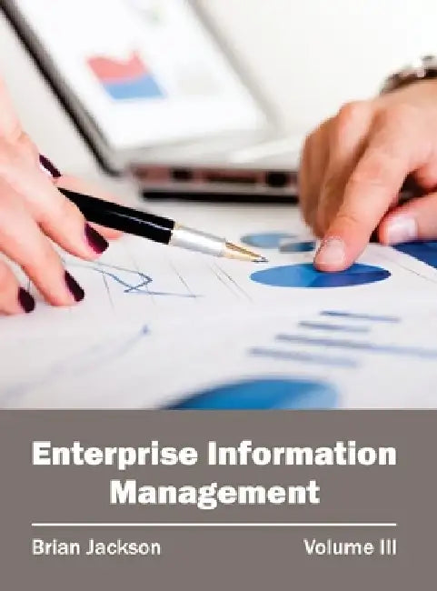 Enterprise Information Management: Volume III by Brian Jackson