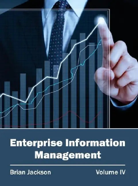 Enterprise Information Management: Volume IV by Brian Jackson