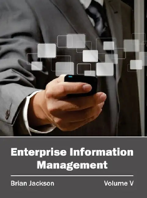 Enterprise Information Management: Volume V by Brian Jackson