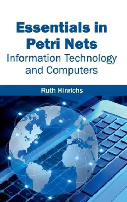 Essentials in Petri Nets: Information Technology and Computers by Ruth Hinrichs