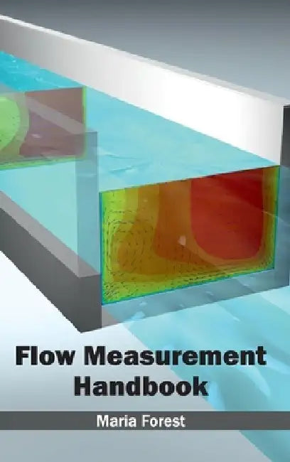 Flow Measurement Handbook by Maria Forest