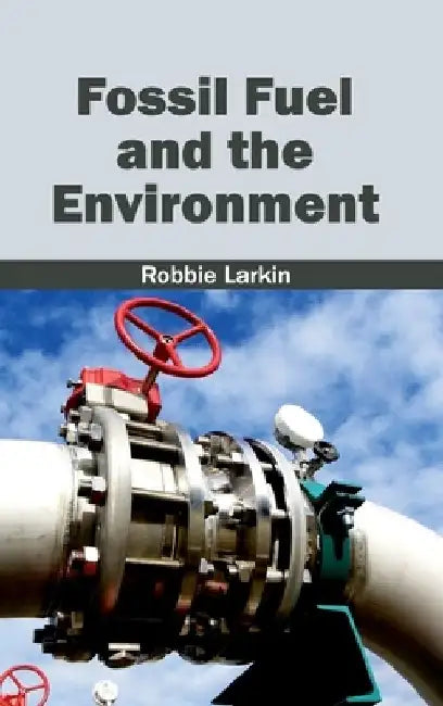 Fossil Fuel and the Environment by Robbie Larkin
