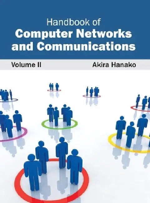 Handbook of Computer Networks and Communications: Volume II by Akira Hanako