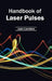 Handbook of Laser Pulses by Juan Landers