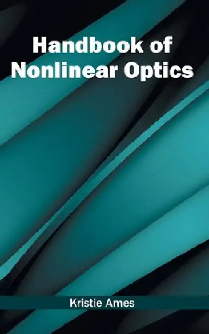 Handbook of Nonlinear Optics by Kristie Ames