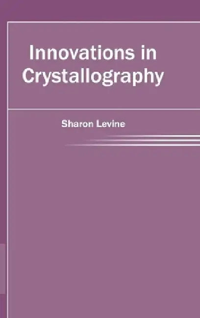 Innovations in Crystallography by Sharon Levine
