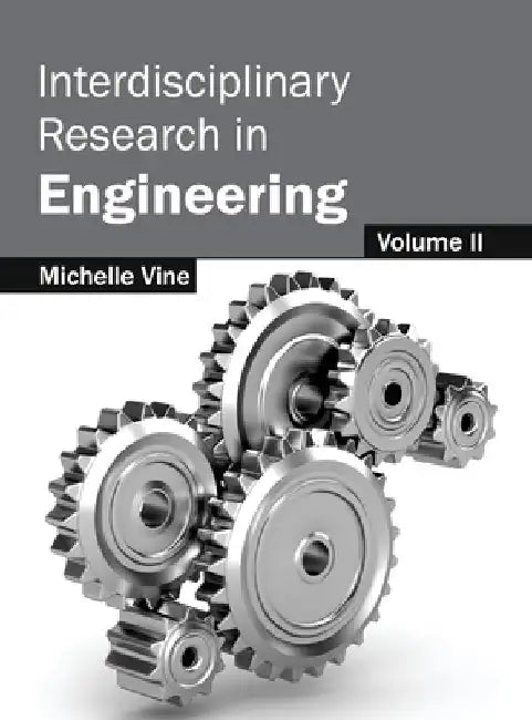 Interdisciplinary Research in Engineering: Volume II by Michelle Vine