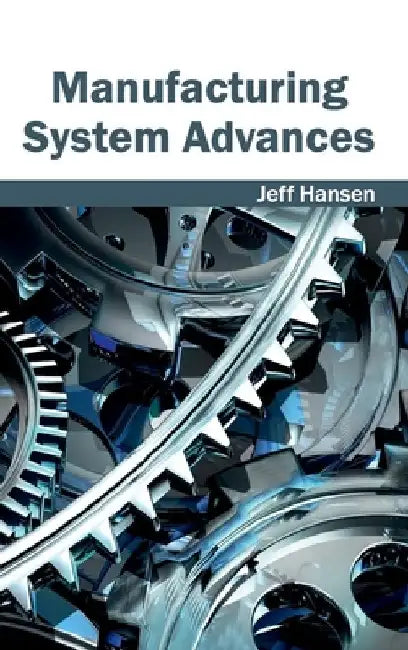 Manufacturing System Advances by Jeff Hansen