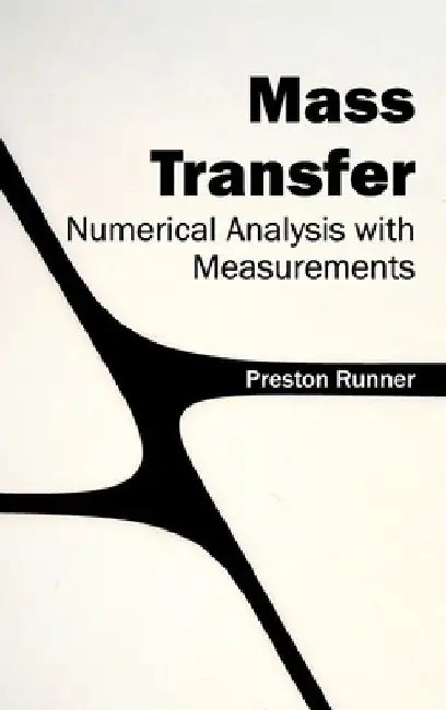 Mass Transfer: Numerical Analysis with Measurements by Preston Runner