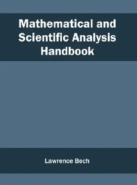 Mathematical and Scientific Analysis Handbook by Lawrence Bech